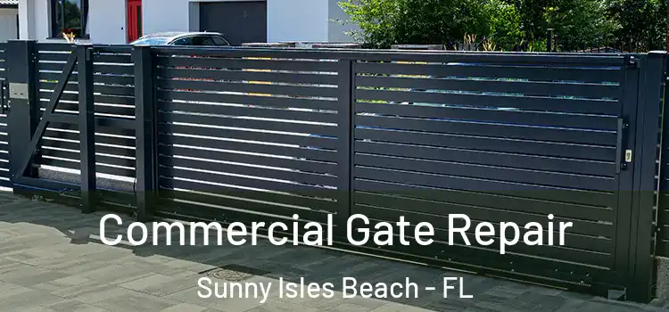 Commercial Gate Repair Sunny Isles Beach - FL