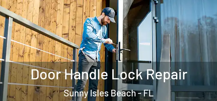 Door Handle Lock Repair Sunny Isles Beach - FL