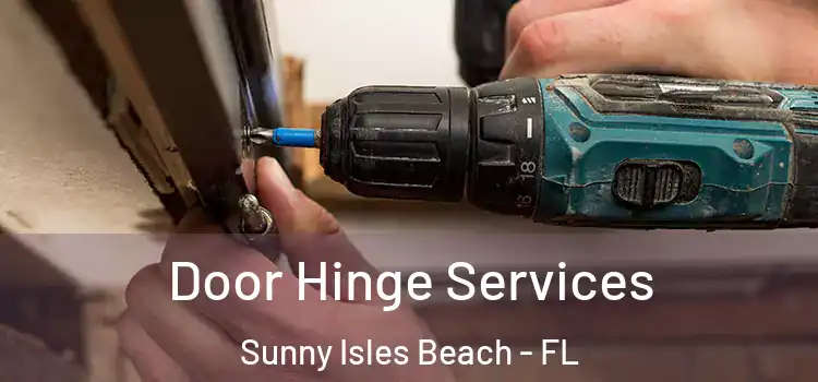 Door Hinge Services Sunny Isles Beach - FL