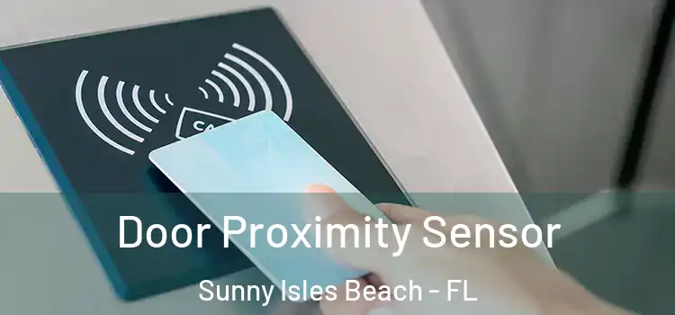 Door Proximity Sensor Sunny Isles Beach - FL