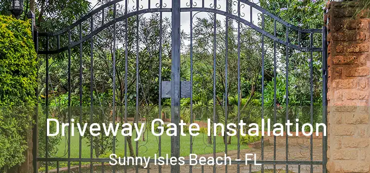 Driveway Gate Installation Sunny Isles Beach - FL