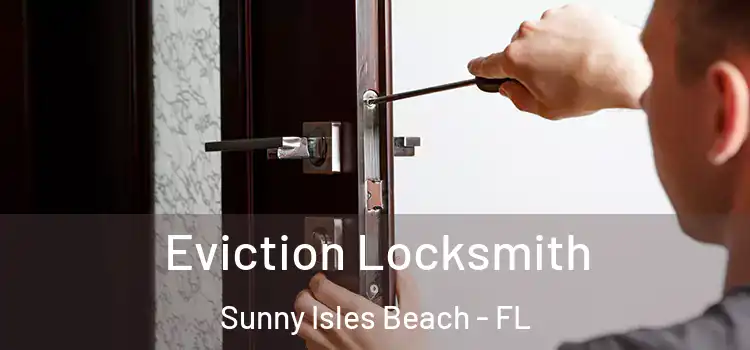 Eviction Locksmith Sunny Isles Beach - FL