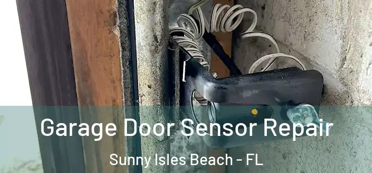 Garage Door Sensor Repair Sunny Isles Beach - FL