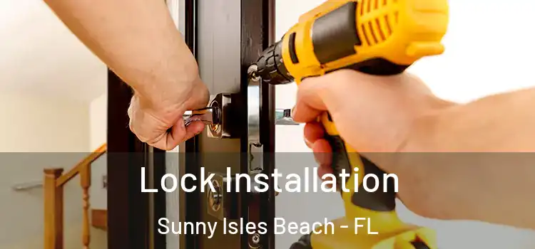 Lock Installation Sunny Isles Beach - FL