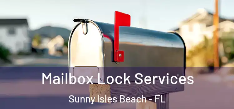 Mailbox Lock Services Sunny Isles Beach - FL