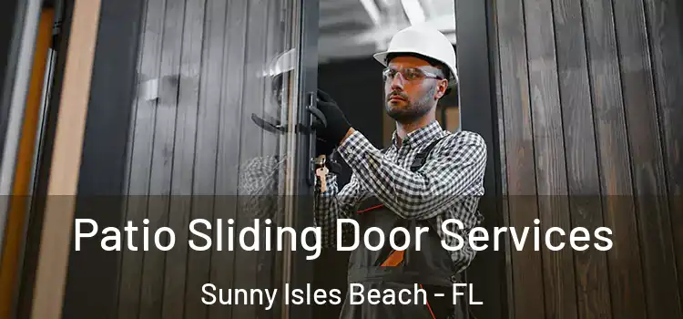 Patio Sliding Door Services Sunny Isles Beach - FL