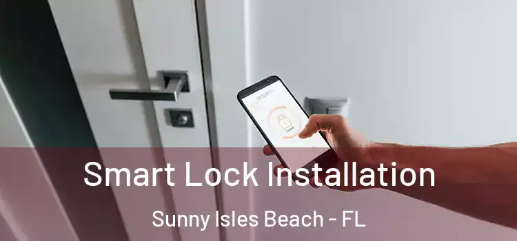 Smart Lock Installation Sunny Isles Beach - FL